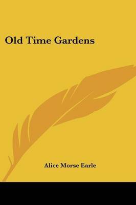 Old Time Gardens by Alice Morse Earle image