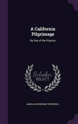 A California Pilgrimage by Amelia Woodward Truesdell image