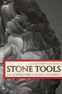 Stone Tools and the Evolution of Human Cognition on Hardback