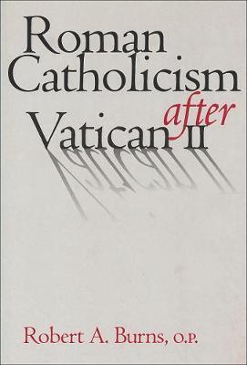 Roman Catholicism after Vatican II by Robert A Burns image