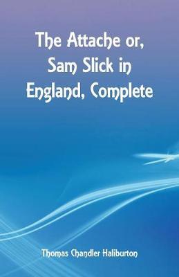 The Attache or, Sam Slick in England, Complete image