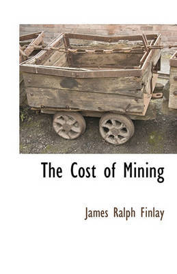 The Cost of Mining on Paperback by James Ralph Finlay