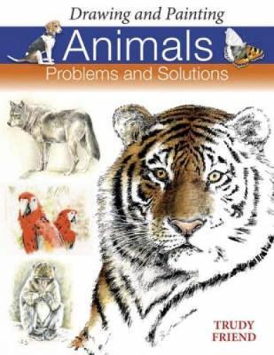 Drawing and Painting Animals by Trudy Friend image