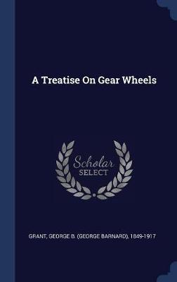 A Treatise on Gear Wheels image