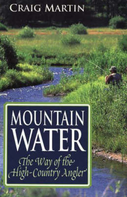 Mountain Water: The Way of the High-Country Angler by Craig Martin image