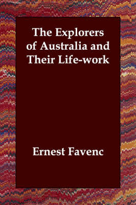 The Explorers of Australia and Their Life-work by Ernest Favenc image