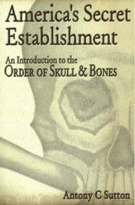 America's Secret Establishment by Antony Cyril Sutton image