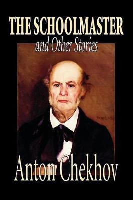 The Schoolmaster and Other Stories by Anton Pavlovich Chekhov image