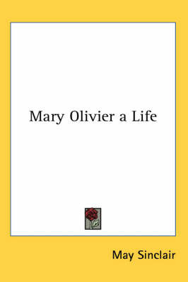 Mary Olivier a Life on Paperback by May Sinclair