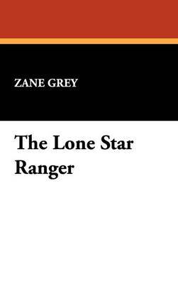 The Lone Star Ranger by Zane Grey image