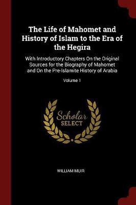 The Life of Mahomet and History of Islam to the Era of the Hegira by William Muir image