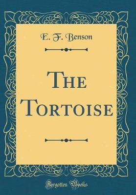 The Tortoise (Classic Reprint) by E.F. Benson image