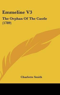 Emmeline V3: The Orphan of the Castle (1789) by Charlotte Smith image