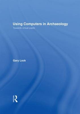 Using Computers in Archaeology by Gary Lock image