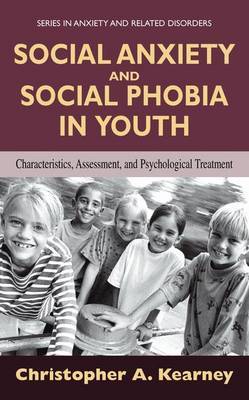 Social Anxiety and Social Phobia in Youth by Christopher Kearney image
