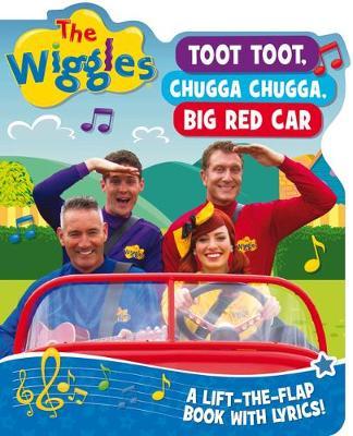 The Wiggles Lift-the-Flap Books with Lyrics: Toot, Toot, Chugga Chugga, Big Red Car by The Wiggles image