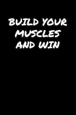 Build Your Muscles And Win by Standard Booklets