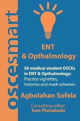 Oscesmart - 50 Medical Student Osces in Ent & Opthalmology by Mr Agbolahan Sofela image