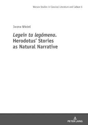 Legein ta legomena. Herodotus' Stories as Natural Narrative by Iwona Wiezel image