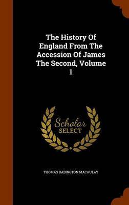 The History of England from the Accession of James the Second, Volume 1 by Thomas Babington Macaulay image