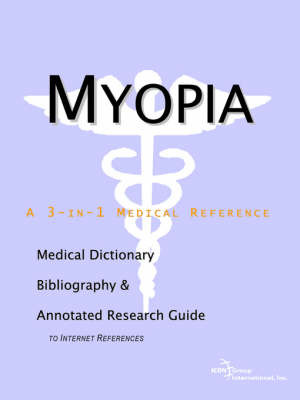 Myopia - A Medical Dictionary, Bibliography, and Annotated Research Guide to Internet References on Paperback by ICON Health Publications