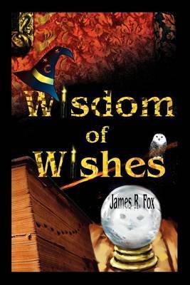 Wisdom of Wishes by The Dickinson School of Law James R Fox (Pennsylvania State University) image