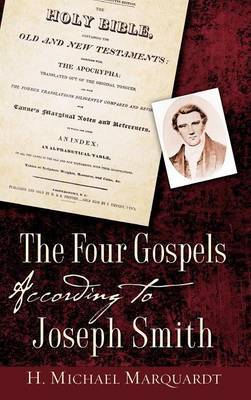 The Four Gospels According to Joseph Smith by H Michael Marquardt image