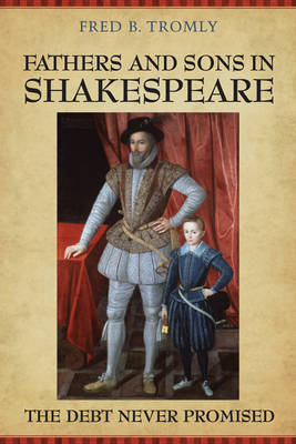 Fathers and Sons in Shakespeare on Hardback by Fred B Tromly