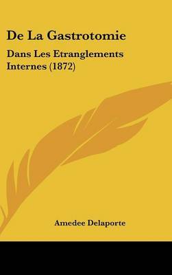 de La Gastrotomie: Dans Les Etranglements Internes (1872) by Amedee Delaporte image