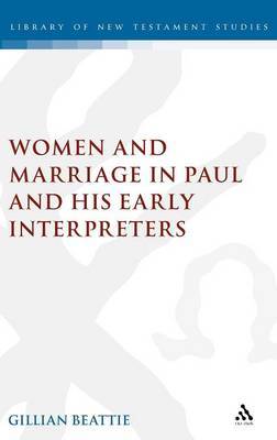 Women and Marriage in Paul and His Early Interpreters on Hardback by Gillian Beattie