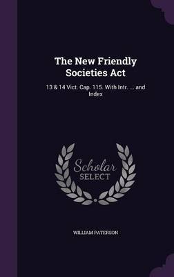 The New Friendly Societies ACT by William Paterson image
