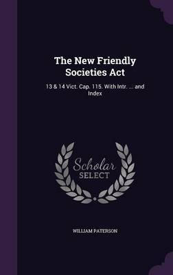 The New Friendly Societies ACT on Hardback by William Paterson