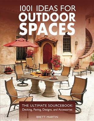 1001 Ideas for Outdoor Spaces by Brett Martin