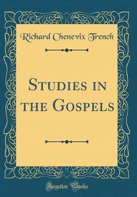 Studies in the Gospels (Classic Reprint) by Richard Chenevix Trench image