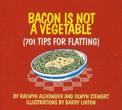 Bacon is Not a Vegetable: 701 Tips for Flatting in NZ by Olwyn Stewart image