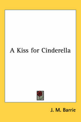 A Kiss for Cinderella by J.M.Barrie image