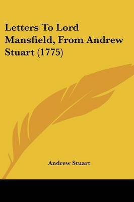 Letters To Lord Mansfield, From Andrew Stuart (1775) by Andrew Stuart image