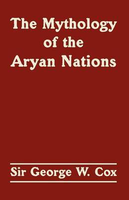 The Mythology of the Aryan Nations by George W Cox, Sir image