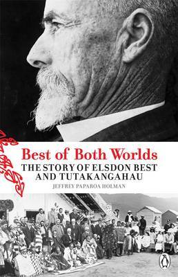 The Best of Both Worlds: The Story of Elsdon Best and Tutakangahau image