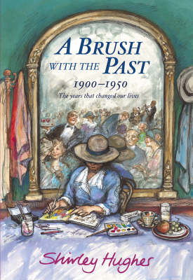 A Brush with the Past: 1900-1950 the Years That Changed Our Lives by Shirley Hughes image
