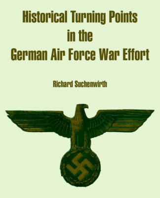 Historical Turning Points in the German Air Force War Effort by Richard Suchenwirth image