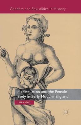 Menstruation and the Female Body in Early Modern England by Sara Read image