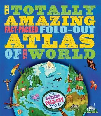 The Totally Amazing, Fact-Packed, Fold-Out Atlas of the World by Jen Green image