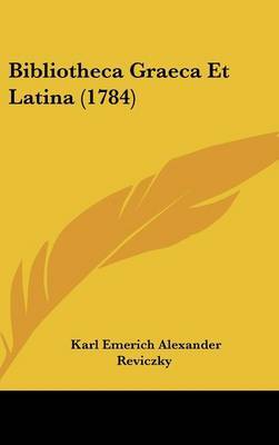 Bibliotheca Graeca Et Latina (1784) by Karl Emerich Alexander Reviczky image