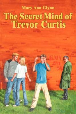 The Secret Mind of Trevor Curtis by Mary Ann Glynn image