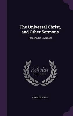 The Universal Christ, and Other Sermons image