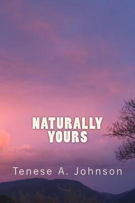 Naturally Yours on Paperback by Tenese a Johnson