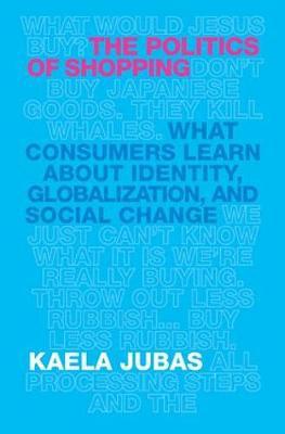 The Politics of Shopping by Kaela Jubas image