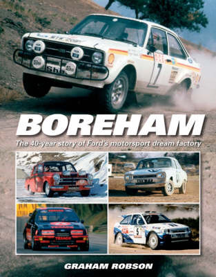 Boreham: The 40-year Story of Ford's Motorsport Dream Factory by Graham Robson image
