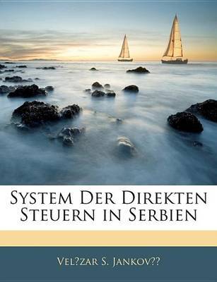 System Der Direkten Steuern in Serbien by Velzar S Jankov image
